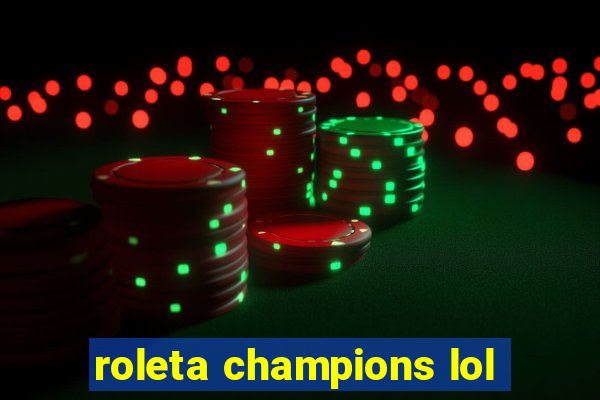 roleta champions lol